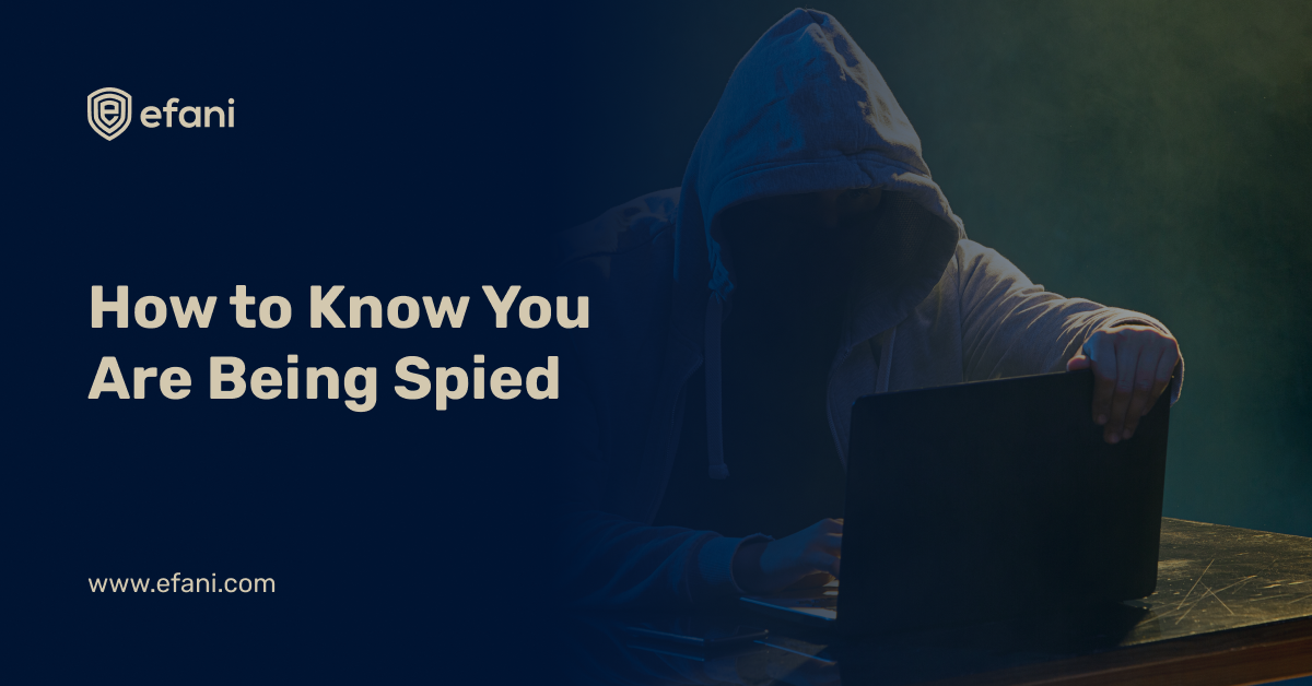 How To Know You Are Being Spied (And What to Do About It?)